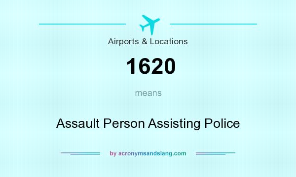 What does 1620 mean? It stands for Assault Person Assisting Police