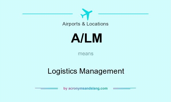 What does A/LM mean? It stands for Logistics Management