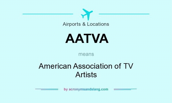 What does AATVA mean? It stands for American Association of TV Artists
