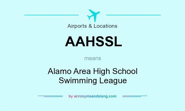 What does AAHSSL mean? It stands for Alamo Area High School Swimming League