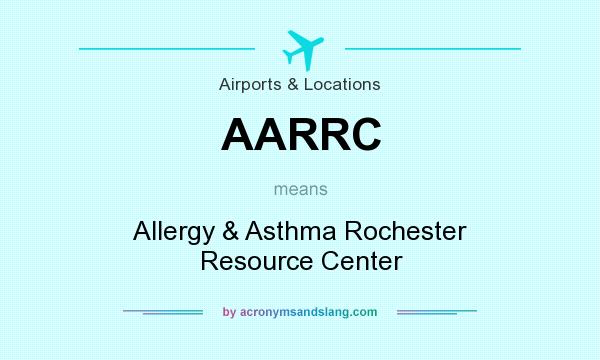 What does AARRC mean? It stands for Allergy & Asthma Rochester Resource Center