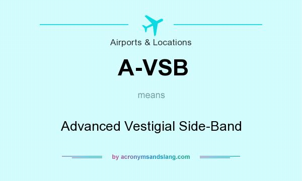 What does A-VSB mean? It stands for Advanced Vestigial Side-Band