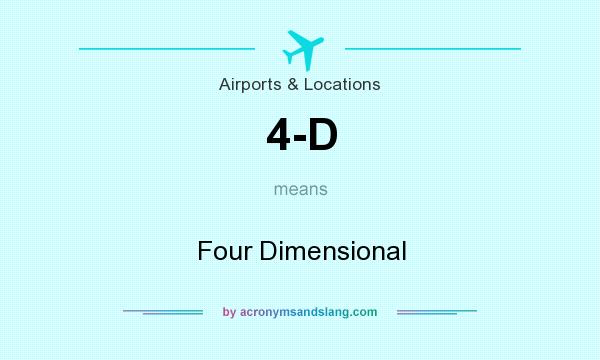 What does 4-D mean? It stands for Four Dimensional