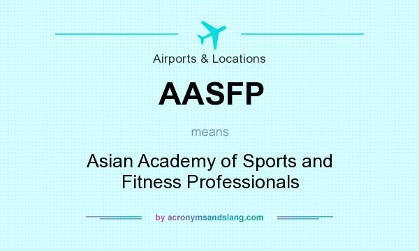 What does AASFP mean? It stands for Asian Academy of Sports and Fitness Professionals