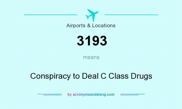 What does 3193 mean? It stands for Conspiracy to Deal C Class Drugs