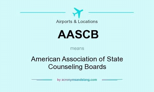 What does AASCB mean? It stands for American Association of State Counseling Boards