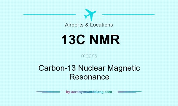 What does 13C NMR mean? It stands for Carbon-13 Nuclear Magnetic Resonance