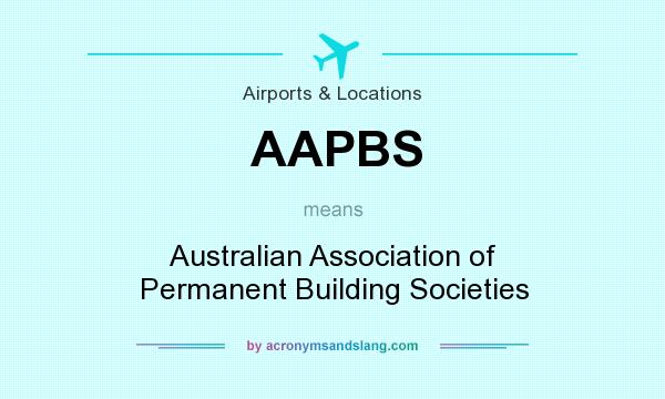 What does AAPBS mean? It stands for Australian Association of Permanent Building Societies