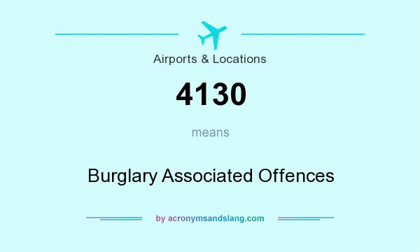 What does 4130 mean? It stands for Burglary Associated Offences