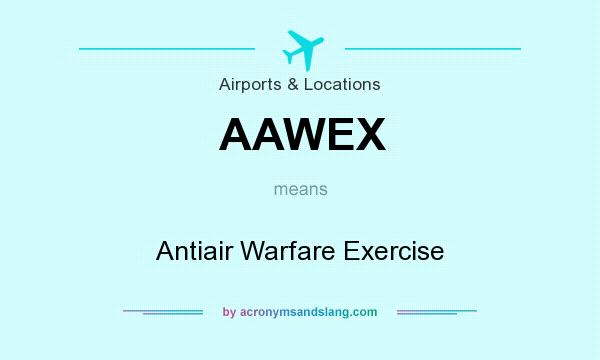 What does AAWEX mean? It stands for Antiair Warfare Exercise