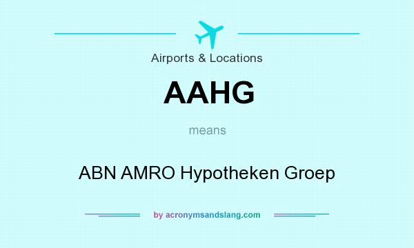 What does AAHG mean? It stands for ABN AMRO Hypotheken Groep