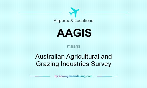 What does AAGIS mean? It stands for Australian Agricultural and Grazing Industries Survey