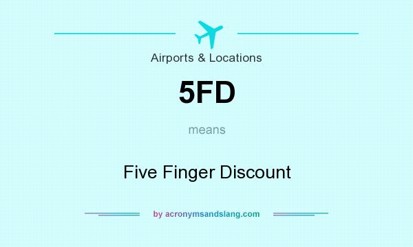 What does 5FD mean? It stands for Five Finger Discount