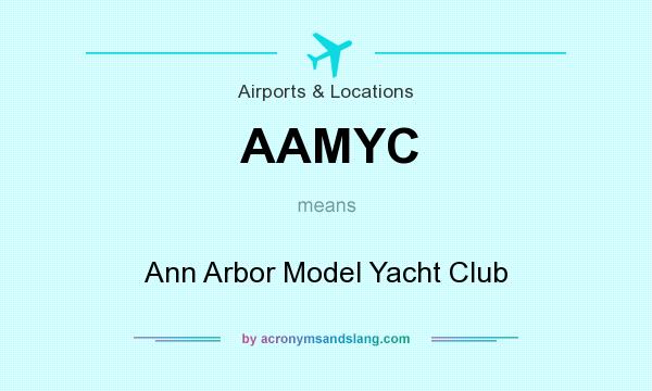 What does AAMYC mean? It stands for Ann Arbor Model Yacht Club