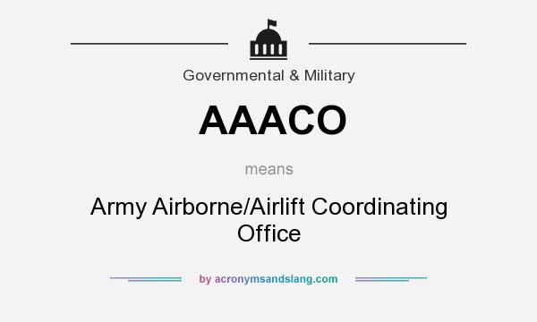 What does AAACO mean? It stands for Army Airborne/Airlift Coordinating Office