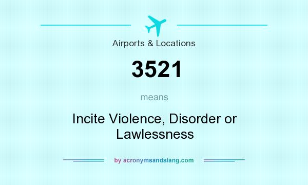 What does 3521 mean? It stands for Incite Violence, Disorder or Lawlessness