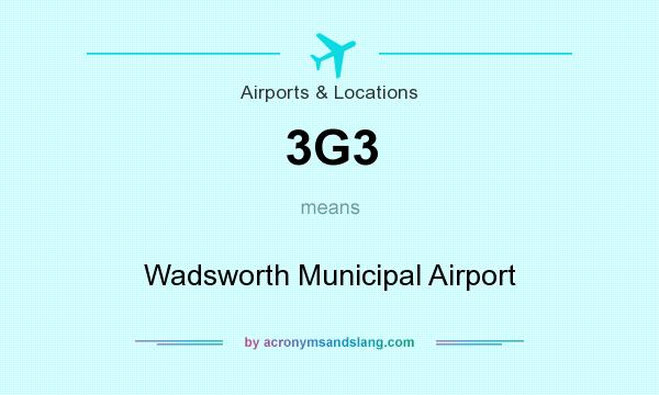 What does 3G3 mean? It stands for Wadsworth Municipal Airport