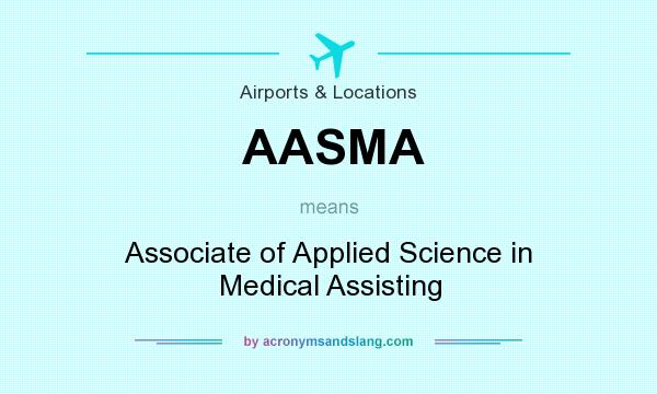 What does AASMA mean? It stands for Associate of Applied Science in Medical Assisting