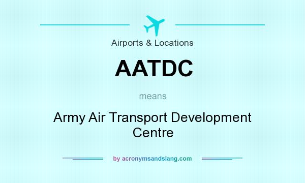 What does AATDC mean? It stands for Army Air Transport Development Centre