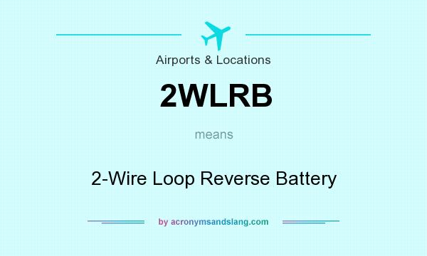 What does 2WLRB mean? It stands for 2-Wire Loop Reverse Battery