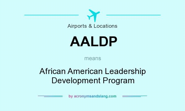What does AALDP mean? It stands for African American Leadership Development Program
