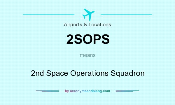 What does 2SOPS mean? It stands for 2nd Space Operations Squadron