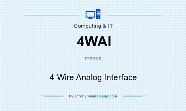 What does 4WAI mean? It stands for 4-Wire Analog Interface
