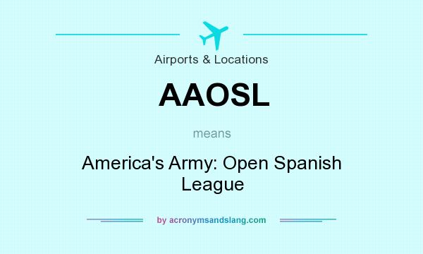 What does AAOSL mean? It stands for America`s Army: Open Spanish League