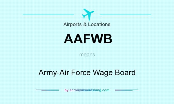 What does AAFWB mean? It stands for Army-Air Force Wage Board