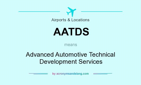What does AATDS mean? It stands for Advanced Automotive Technical Development Services