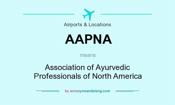 What does AAPNA mean? It stands for Association of Ayurvedic Professionals of North America