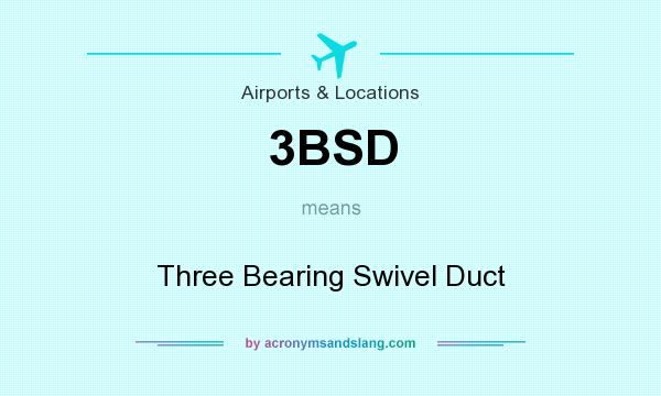 What does 3BSD mean? It stands for Three Bearing Swivel Duct