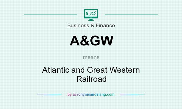What does A&GW mean? It stands for Atlantic and Great Western Railroad