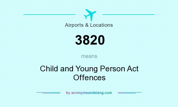What does 3820 mean? It stands for Child and Young Person Act Offences