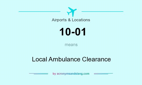 What does 10-01 mean? It stands for Local Ambulance Clearance