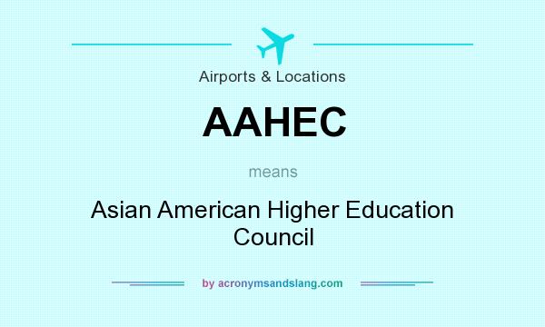 What does AAHEC mean? It stands for Asian American Higher Education Council