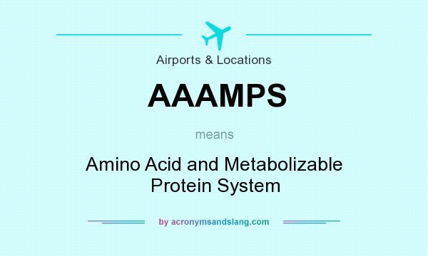 What does AAAMPS mean? It stands for Amino Acid and Metabolizable Protein System