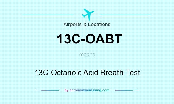 What does 13C-OABT mean? It stands for 13C-Octanoic Acid Breath Test