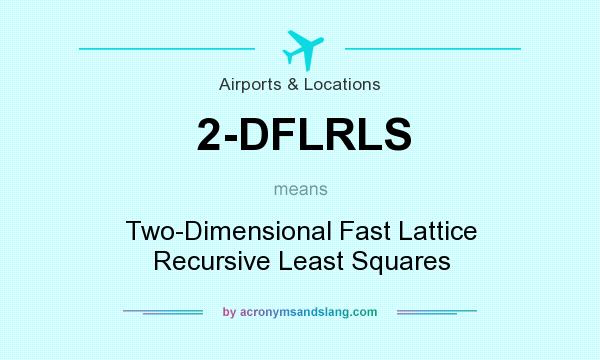 What does 2-DFLRLS mean? It stands for Two-Dimensional Fast Lattice Recursive Least Squares