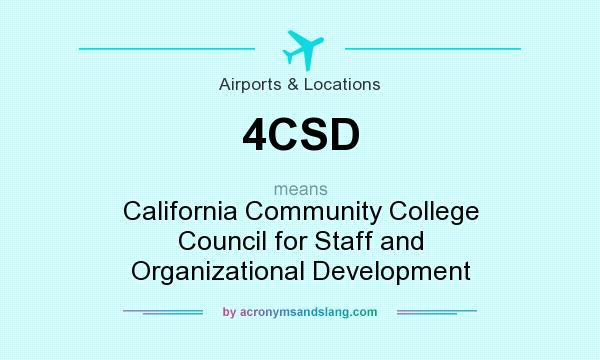What does 4CSD mean? It stands for California Community College Council for Staff and Organizational Development