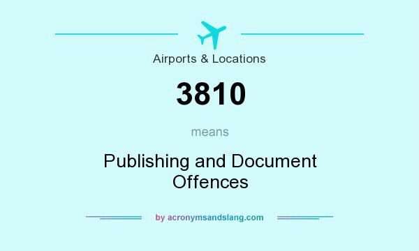 What does 3810 mean? It stands for Publishing and Document Offences