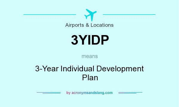 What does 3YIDP mean? It stands for 3-Year Individual Development Plan