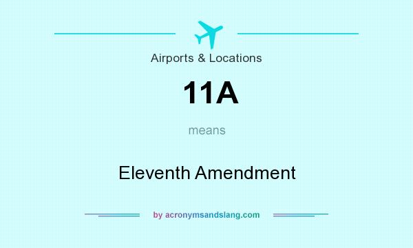What does 11A mean? It stands for Eleventh Amendment
