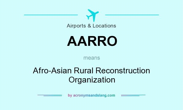 What does AARRO mean? It stands for Afro-Asian Rural Reconstruction Organization