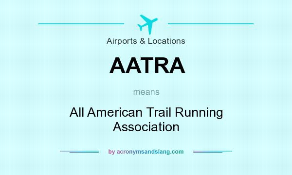 What does AATRA mean? It stands for All American Trail Running Association