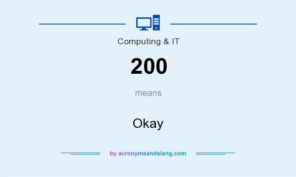 What does 200 mean? It stands for Okay