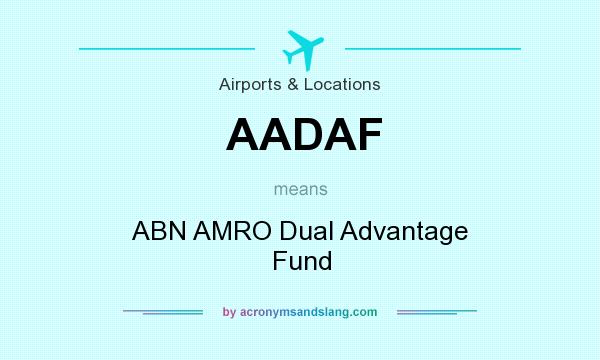 What does AADAF mean? It stands for ABN AMRO Dual Advantage Fund