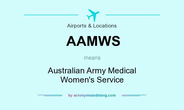 What does AAMWS mean? It stands for Australian Army Medical Women`s Service