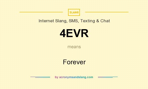 What does 4EVR mean? It stands for Forever