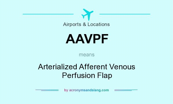 What does AAVPF mean? It stands for Arterialized Afferent Venous Perfusion Flap